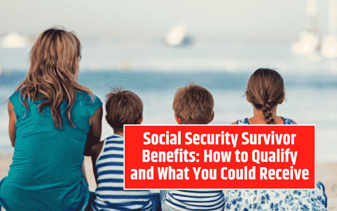 Social Security Survivor Benefits: How to Qualify and What You Could Receive