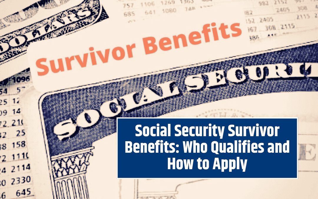 Social Security Survivor Benefits: Who Qualifies and How to Apply