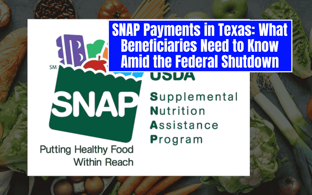 SNAP Payments in Texas: What Beneficiaries Need to Know Amid the Federal Shutdown