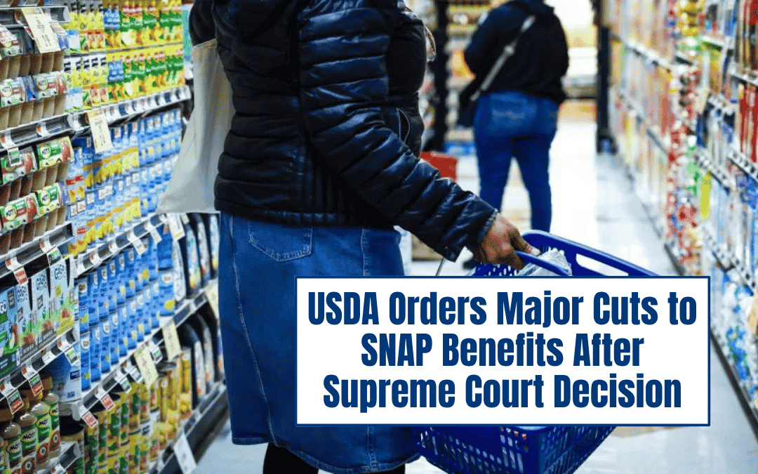 USDA Orders Major Cuts to SNAP Benefits After Supreme Court Decision